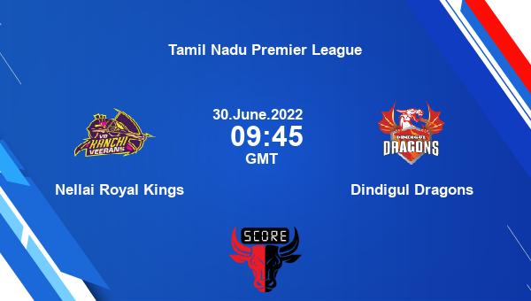NRK vs DD live score, Nellai Royal Kings vs Dindigul Dragons live 7th Match T20, Tamil Nadu Premier League