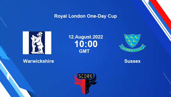 WAS vs SUS live score, Warwickshire vs Sussex live Group A List A, Royal London One-Day Cup