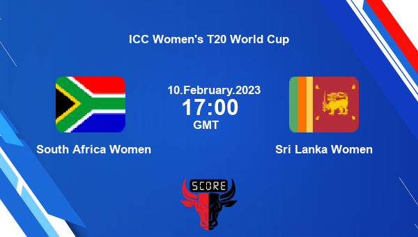 SA-W vs SL-W live score, South Africa Women vs Sri Lanka Women live 1st Match, Group A Women T20, ICC Women’s T20 World Cup