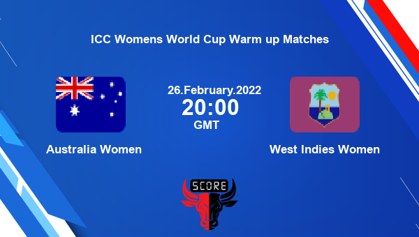 Australia Women vs West Indies Women 2nd Match List A livescore, AUS-W vs WI-W, ICC Womens World Cup Warm up Matches