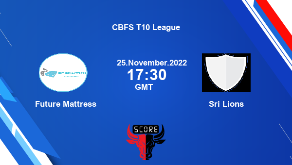 Future Mattress vs Sri Lions Dream11 Match Prediction | CBFS T10 League |Team News|