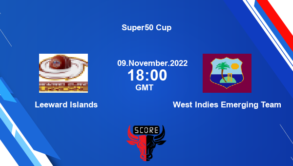 LwdIs vs WI-E live score, Leeward Islands vs West Indies Emerging Team live Match 18 List A, Super50 Cup
