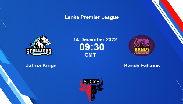 JK vs KF live score, Jaffna Kings vs Kandy Falcons live 13th Match T20, Lanka Premier League