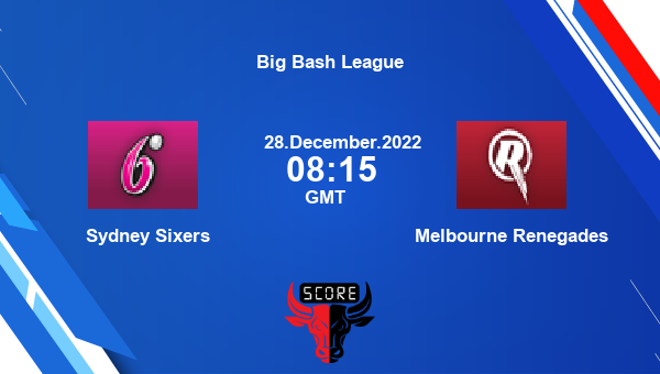SIX vs REN, Dream11 Prediction, Fantasy Cricket Tips, Dream11 Team, Pitch Report, Injury Update – Big Bash League