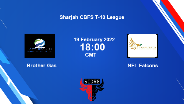 Brother Gas vs NFL Falcons Match 27 T10 livescore, BG vs FAL, Sharjah CBFS T-10 League