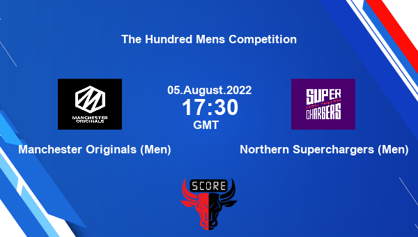 MAN vs SUP live score, Manchester Originals (Men) vs Northern Superchargers (Men) live 3rd Match T100, The Hundred Mens Competition