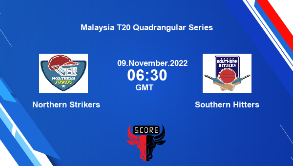 NS vs SH live score, Northern Strikers vs Southern Hitters live 2nd Semi Final T20, Malaysia T20 Quadrangular Series