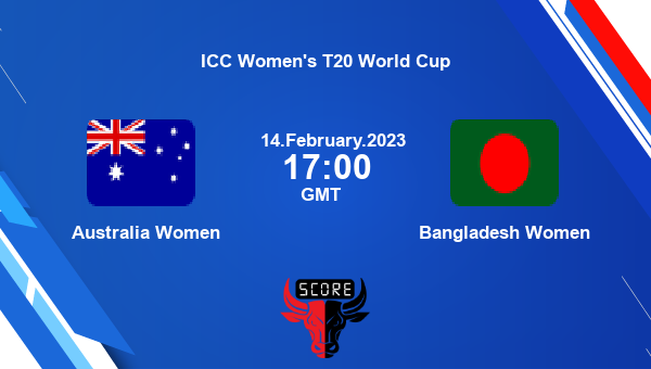 AUS-W vs BD-W live score, Australia Women vs Bangladesh Women live 8th Match, Group A Women T20, ICC Women’s T20 World Cup
