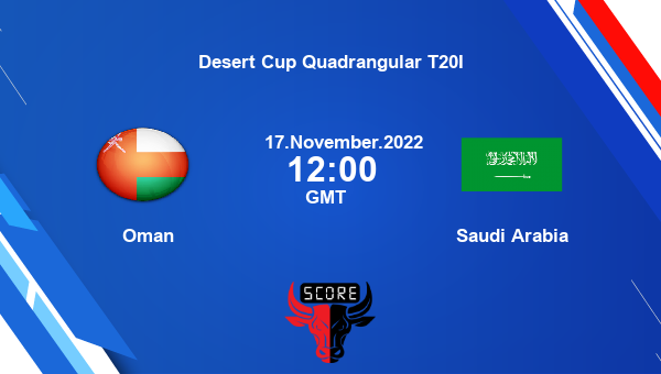 OMN vs SAU live score, Oman vs Saudi Arabia live Match 7 T20I, Desert Cup Quadrangular T20I