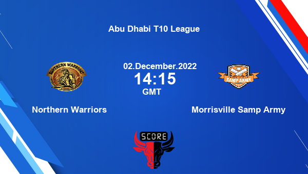 NW vs MSA live score, Northern Warriors vs Morrisville Samp Army live 27th Match T10, Abu Dhabi T10 League