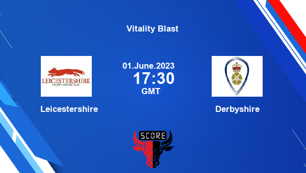 LEI vs DER live score, Leicestershire vs Derbyshire live North Group T20, Vitality Blast