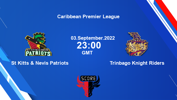 SKN vs TKR live score, St Kitts & Nevis Patriots vs Trinbago Knight Riders live 5th Match T20, Caribbean Premier League