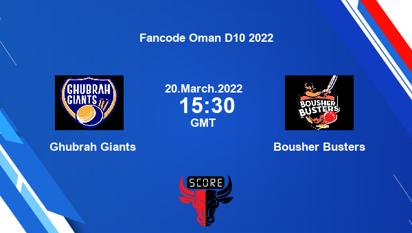 Ghubrah Giants vs Bousher Busters Dream11 Match Prediction | Fancode Oman D10 2022 |Team News|