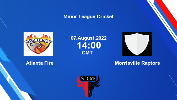 ATF vs MOR live score, Atlanta Fire vs Morrisville Raptors live Match 27 T20, Minor League Cricket