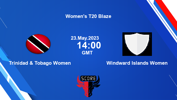 TTWmn vs WWI- W live score, Trinidad & Tobago Women vs Windward Islands Women live Match 7 Women T20, Women’s T20 Blaze
