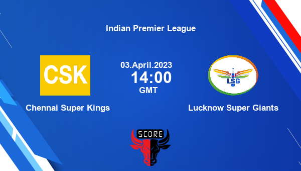 CSK vs LSG, Dream11 Prediction, Fantasy Cricket Tips, Dream11 Team, Pitch Report, Injury Update – Indian Premier League