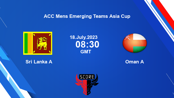 SL-A vs OMN-A live score, Sri Lanka A vs Oman A Cricket Match Preview, Match 10 ODI, ACC Mens Emerging Teams Asia Cup
