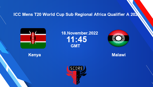 KEN vs MlW live score, Kenya vs Malawi live Match 7 T20I, ICC Mens T20 World Cup Sub Regional Africa Qualifier A 2022