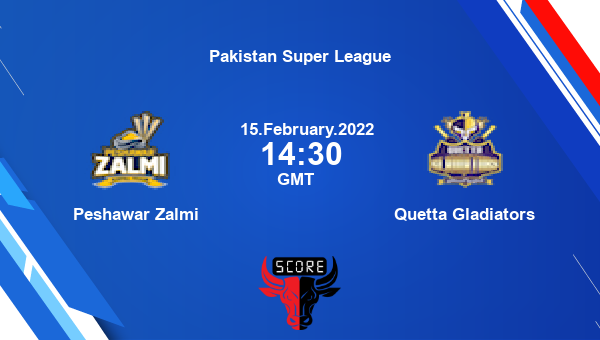 Peshawar Zalmi vs Quetta Gladiators 22nd Match T20 livescore, PZ vs QG, Pakistan Super League