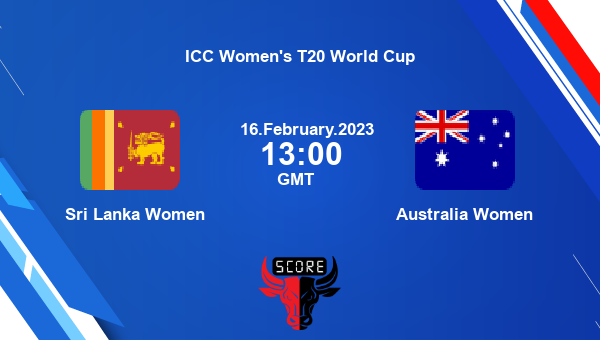 SL-W vs AUS-W live score, Sri Lanka Women vs Australia Women live 11th Match, Group A Women T20, ICC Women’s T20 World Cup