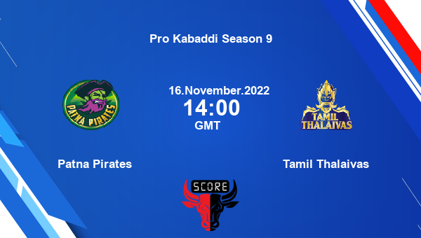 Patna Pirates vs Tamil Thalaivas livescore, Match events PAT vs TAM, Pro Kabaddi Season 9, tv info