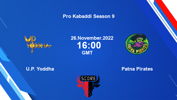 U.P. Yoddha vs Patna Pirates livescore, Match events UP vs PAT, Pro Kabaddi Season 9, tv info