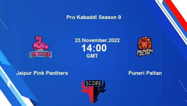 Jaipur Pink Panthers vs Puneri Paltan livescore, Match events JAI vs PUN, Pro Kabaddi Season 9, tv info