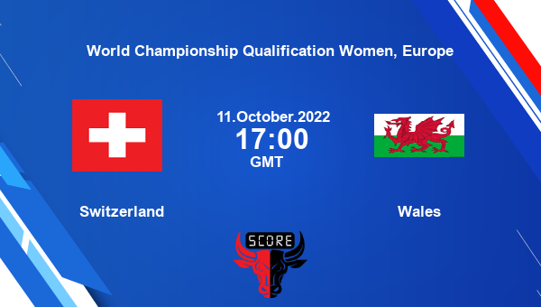 Switzerland vs Wales live score, Head to Head, SUI vs WAL live, World Championship Qualification Women, Europe, TV channels, Prediction