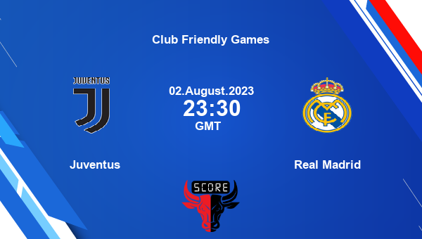 Juventus vs Real Madrid live score, Head to Head, JUV vs RMA live, Club Friendly Games, TV channels, Prediction