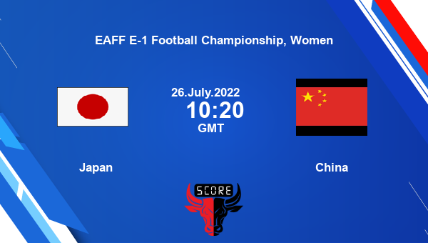 Japan vs China live score, Head to Head, JPN vs CHN live, EAFF E-1 Football Championship, Women, TV channels, Prediction