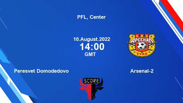 Peresvet Domodedovo vs Arsenal-2 live score, Head to Head, PDO vs AR2 live, PFL, Center, TV channels, Prediction