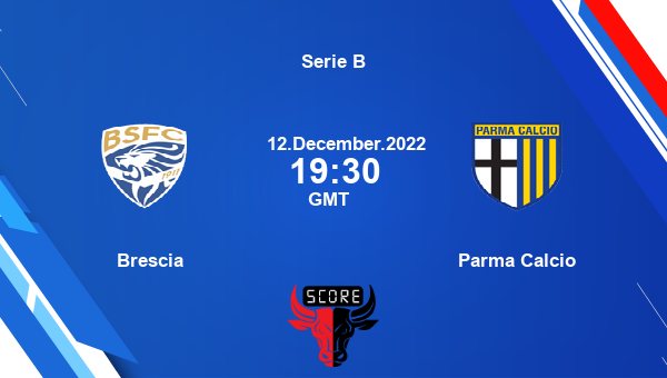 Brescia vs Parma Calcio live score, Head to Head, BRE vs PAR live, Serie B, TV channels, Prediction