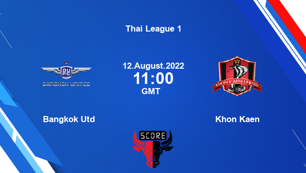 Bangkok Utd vs Khon Kaen live score, Head to Head, BGK vs KKU live, Thai League 1, TV channels, Prediction