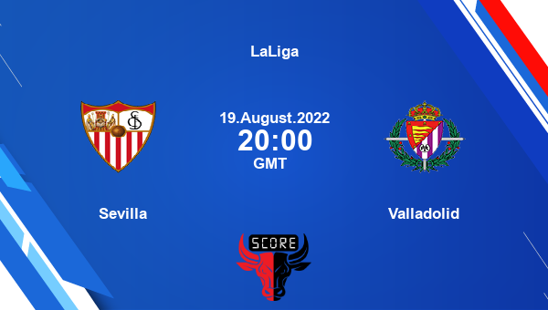 Sevilla vs Valladolid live score, Head to Head, SEV vs VLL live, LaLiga, TV channels, Prediction