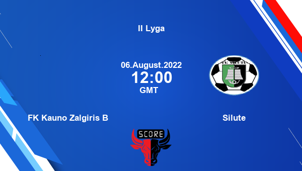 FK Kauno Zalgiris B vs Silute live score, Head to Head, KAU vs SIL live, II Lyga, TV channels, Prediction
