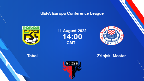 Tobol vs Zrinjski Mostar live score, Head to Head, TOB vs ZRI live, UEFA Europa Conference League, TV channels, Prediction