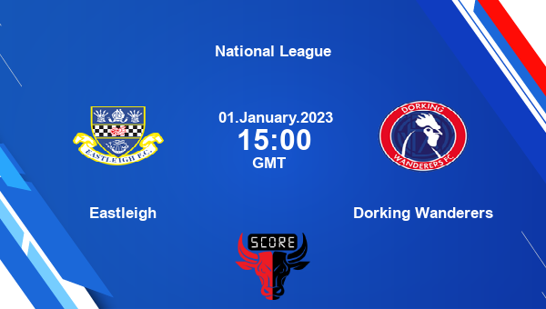 Eastleigh vs Dorking Wanderers live score, Head to Head, EFC vs DOW live, National League, TV channels, Prediction