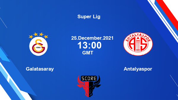 GAL vs ANT Dream11 Soccer Match Prediction | Super Lig |Team News|