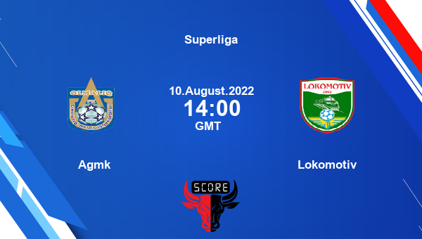 Agmk vs Lokomotiv live score, Head to Head, AGM vs LOK live, Superliga, TV channels, Prediction