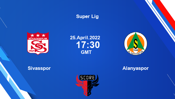 Sivasspor vs Alanyaspor livescore, Match events SIV vs ALA, Super Lig, tv info