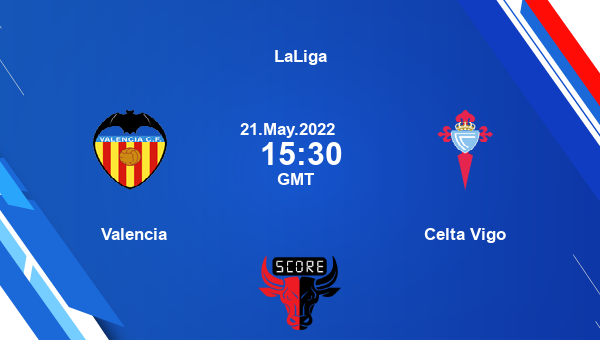 Valencia vs Celta Vigo live score, Head to Head, VAL vs CEV live, LaLiga, TV channels, Prediction