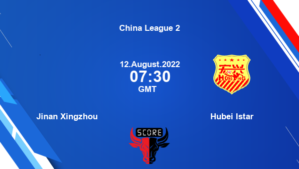 Jinan Xingzhou vs Hubei Istar live score, Head to Head, JIN vs HUB live, China League 2, TV channels, Prediction