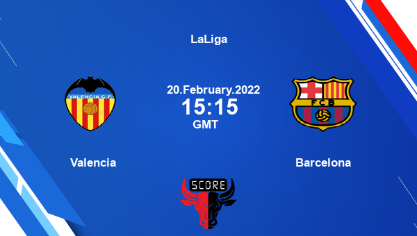 Valencia vs Barcelona livescore, Match events VAL vs FCB, LaLiga, tv info