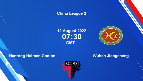 Nantong Haimen Codion vs Wuhan Jiangcheng live score, Head to Head, NAN vs WUH live, China League 2, TV channels, Prediction