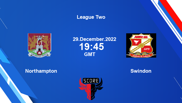 Northampton vs Swindon live score, Head to Head, NOR vs SWI live, League Two, TV channels, Prediction