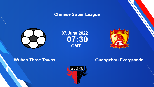 Wuhan Three Towns vs Guangzhou Evergrande live score, Head to Head, WUH vs GHF live, Chinese Super League, TV channels, Prediction