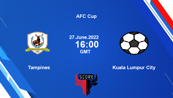 Tampines vs Kuala Lumpur City Dream11 Match Prediction | AFC Cup |Team News|
