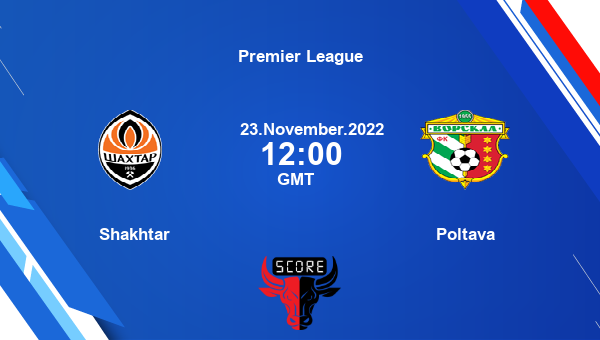 Shakhtar vs Poltava live score, Head to Head, SHA vs POL live, Premier League, TV channels, Prediction