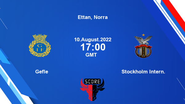 Gefle vs Stockholm Intern. live score, Head to Head, GEF vs STO live, Ettan, Norra, TV channels, Prediction