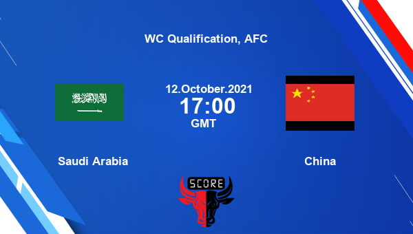 Saudi Arabia vs China Dream11 Soccer Prediction | WC Qualification, AFC |Team News|